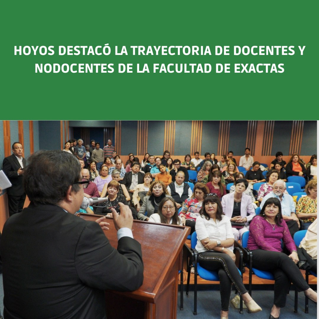 Hoyos destacó la trayectoria de docentes y nodocentes de la Facultad de Exactas