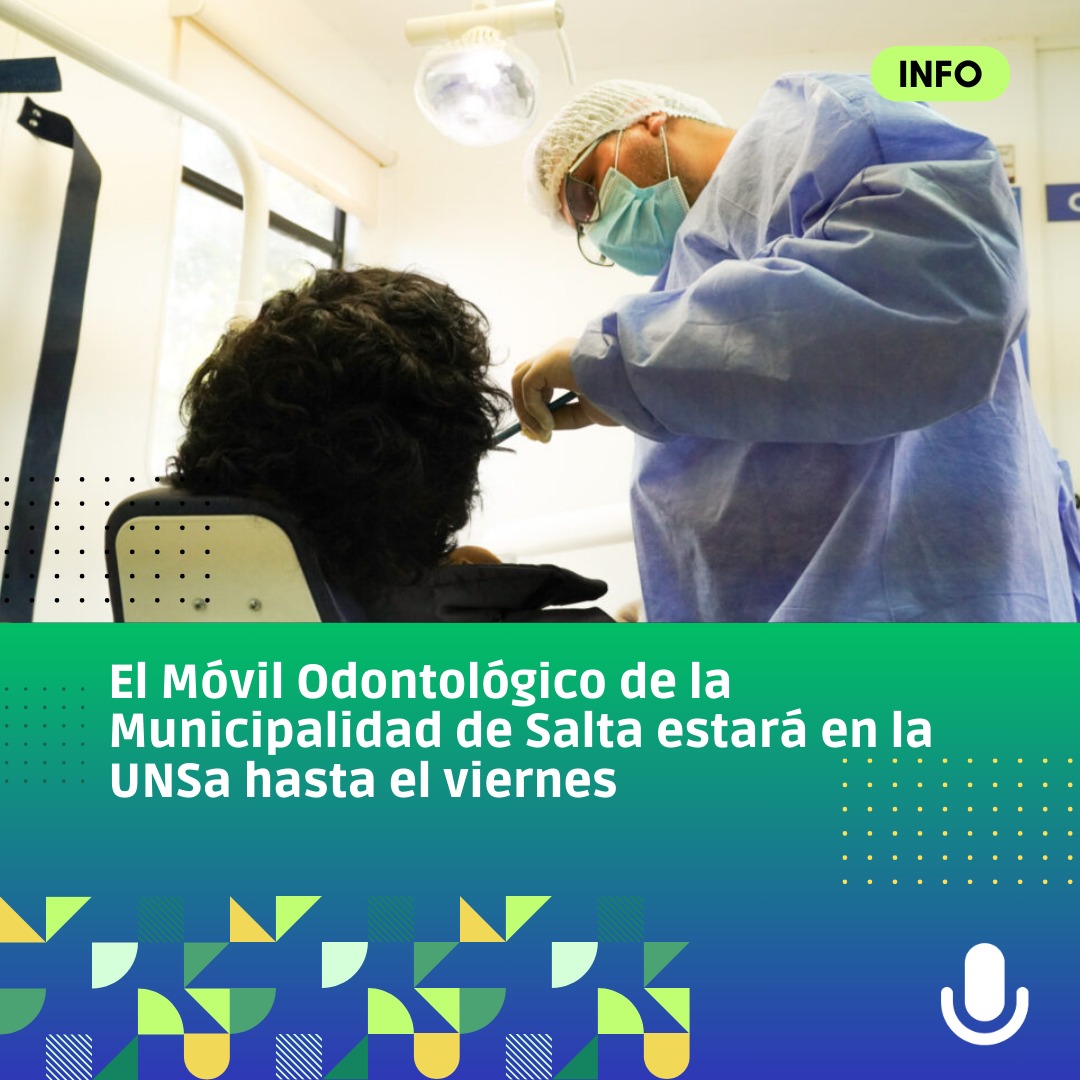 El Móvil Odontológico de la Municipalidad estará en la UNSa hasta el sábado